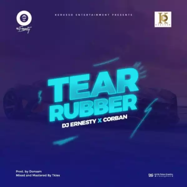 DJ Ernesty - Tear Rubber Ft. Corban